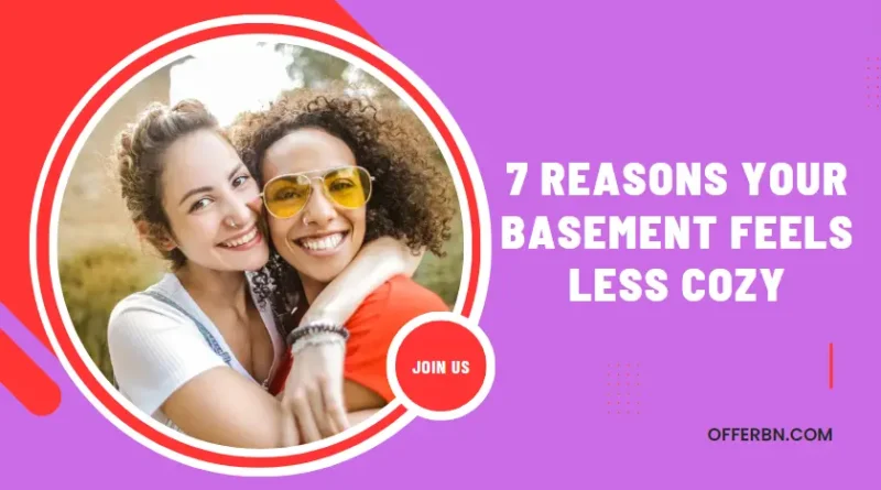 7 Reasons Your Basement Feels Less Cozy and How to Fix Them